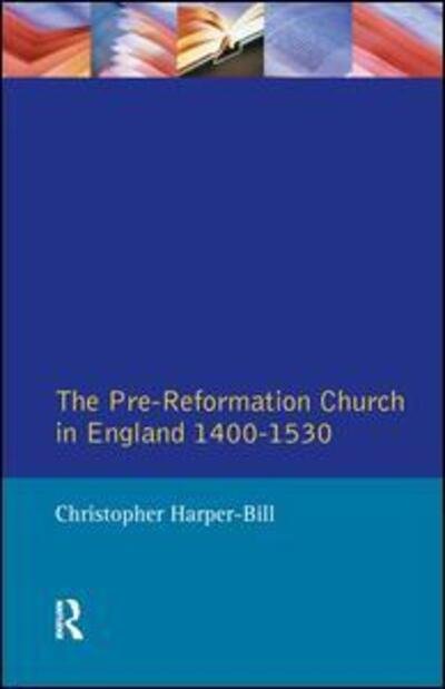 Cover for Christopher Harper-Bill · The Pre-Reformation Church in England 1400-1530 - Seminar Studies (Inbunden Bok) (2016)