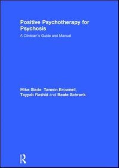 Positive Psychotherapy for Psychosis: A Clinician's Guide and Manual - Slade, Mike (Institute of Psychiatry, UK) - Böcker - Taylor & Francis Ltd - 9781138182868 - 22 december 2016