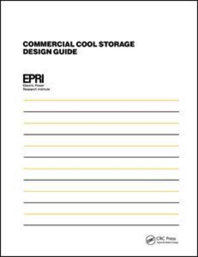 Commercial Cool Storage Design Guide - Research Institute, Electric Power (Electric Power Research Inst., Palo Alto, CA) - Books - Taylor & Francis Ltd - 9781138434868 - July 27, 2017