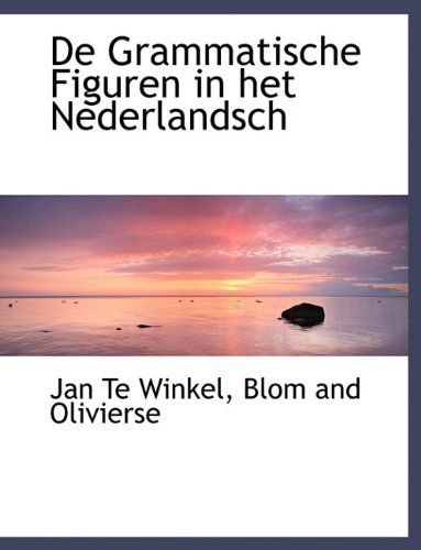 Cover for Jan Te Winkel · De Grammatische Figuren in Het Nederlandsch (Paperback Book) [Dutch edition] (2010)