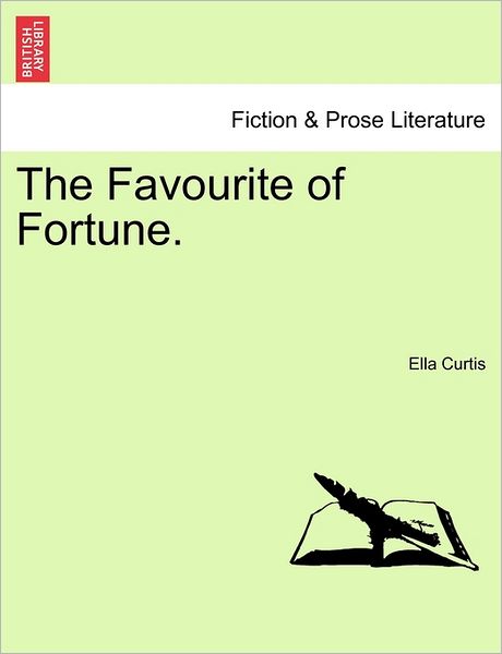 Cover for Ella Curtis · The Favourite of Fortune. (Paperback Book) (2011)