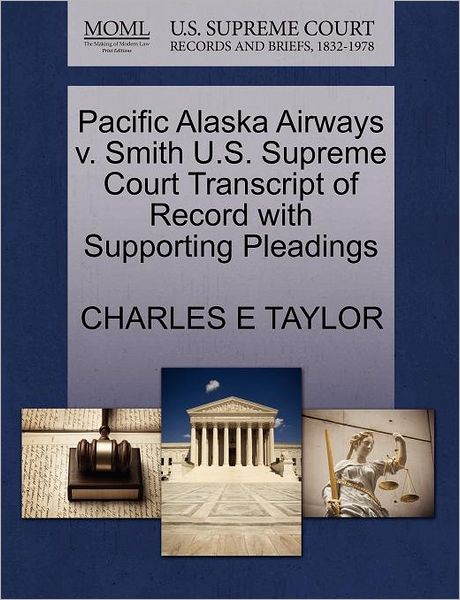 Cover for Charles E Taylor · Pacific Alaska Airways V. Smith U.s. Supreme Court Transcript of Record with Supporting Pleadings (Paperback Book) (2011)