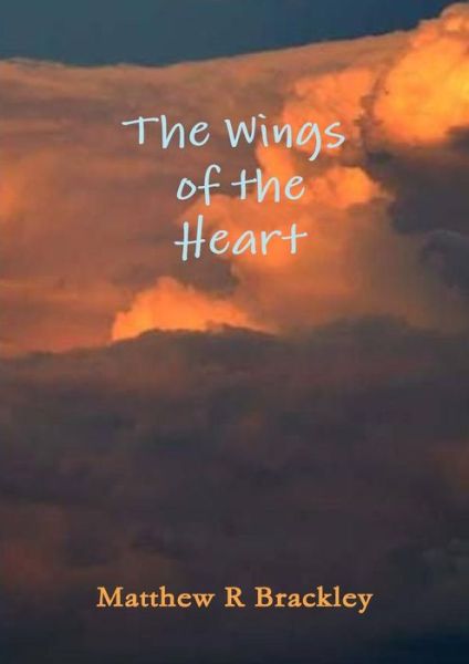 Cover for Matthew R Brackley · The Wings of the Heart (Paperback Bog) (2014)