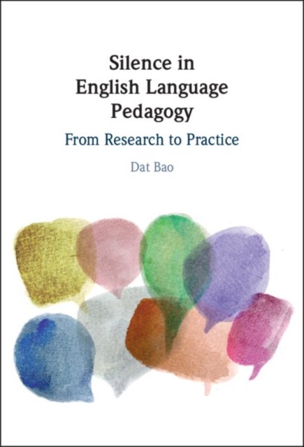 Cover for Bao, Dat (Monash University, Victoria) · Silence in English Language Pedagogy: From Research to Practice (Hardcover Book) (2023)