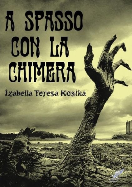 Cover for Izabella Teresa Kostka · A Spasso Con La Chimera (Pocketbok) (2015)