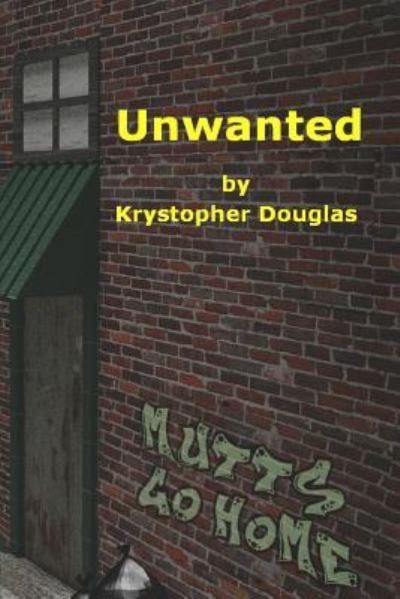 Krystopher Douglas · Unwanted (Paperback Book) (2016)