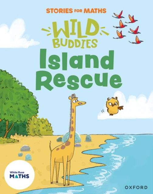 Stories for Maths: Island Rescue - Stories for Maths - Rachel Russ - Książki - Oxford University Press - 9781382057868 - 6 stycznia 2025