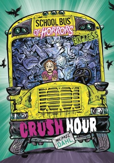 Cover for Dahl, Michael (Author) · Crush Hour - Express Edition - School Bus of Horrors - Express Edition (Taschenbuch) (2022)