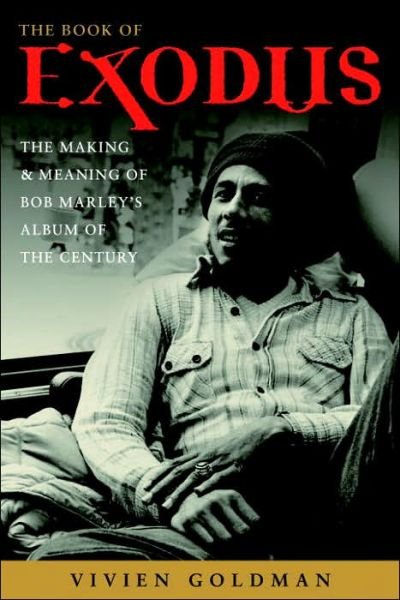 The Book of Exodus: the Making and Meaning of Bob Marley and the Wailers' Album of the Century - Vivien Goldman - Kirjat - Three Rivers Press - 9781400052868 - maanantai 1. toukokuuta 2006