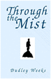 Cover for Dudley Weeks · Through the Mist (Hardcover Book) (2002)