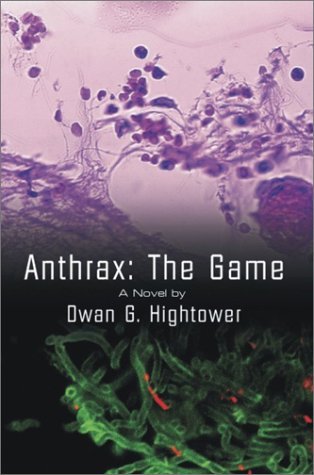 Anthrax: the Game - Dwan G. Hightower - Books - 1st Book Library - 9781403329868 - June 26, 2002