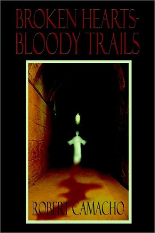 Cover for Robert Camacho · Broken Hearts-bloody Trails (Hardcover Book) (2002)