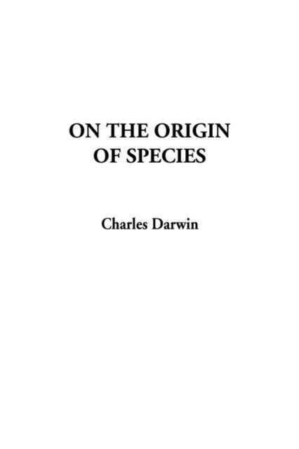 On the Origin of Species - Darwin, Professor Charles (University of Sussex) - Books - IndyPublish.com - 9781404322868 - September 9, 2002