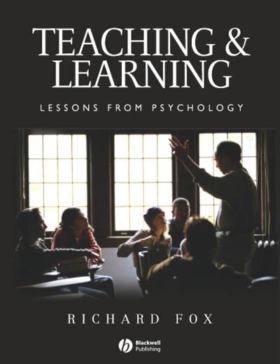 Cover for Fox, Richard (University of Exeter) · Teaching and Learning: Lessons from Psychology (Hardcover Book) (2004)