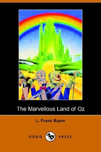The Marvelous Land of Oz - L. Frank Baum - Livros - Dodo Press - 9781406500868 - 17 de outubro de 2005