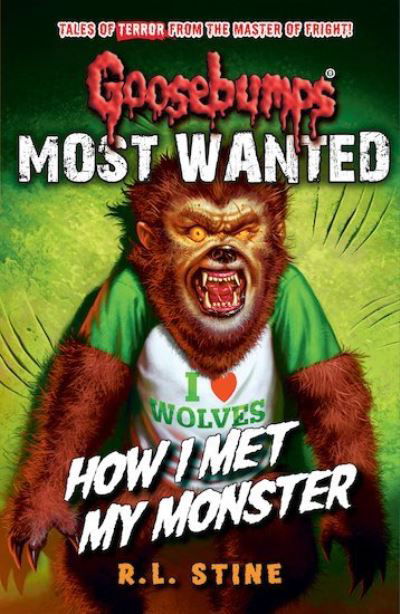 Cover for R.L. Stine · Goosebumps: Most Wanted: How I Met My Monster - Goosebumps (Paperback Book) (2017)