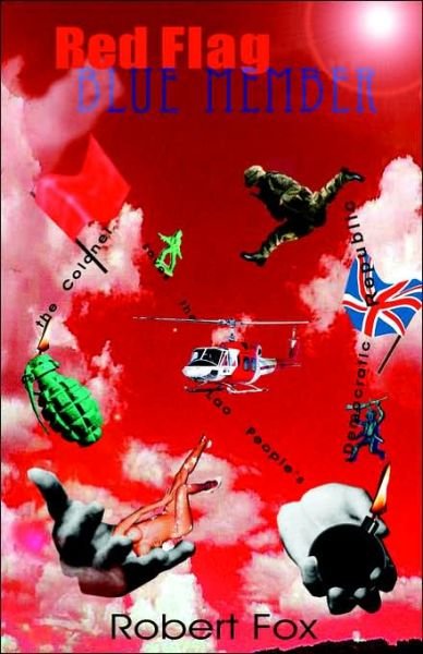 Red Flag Blue Member: the Colonel Saves the Lao People's Democratic Republic - Robert Fox - Boeken - Trafford Publishing - 9781412200868 - 12 januari 2001