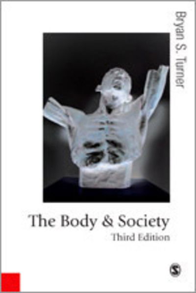 Cover for Bryan S Turner · The Body and Society: Explorations in Social Theory - Published in association with Theory, Culture &amp; Society (Hardcover Book) [3 Revised edition] (2008)