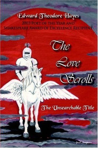 Cover for Edward  Theodore Hayes · The Love Scrolls: the Unsearchable Title (Hardcover bog) (2005)