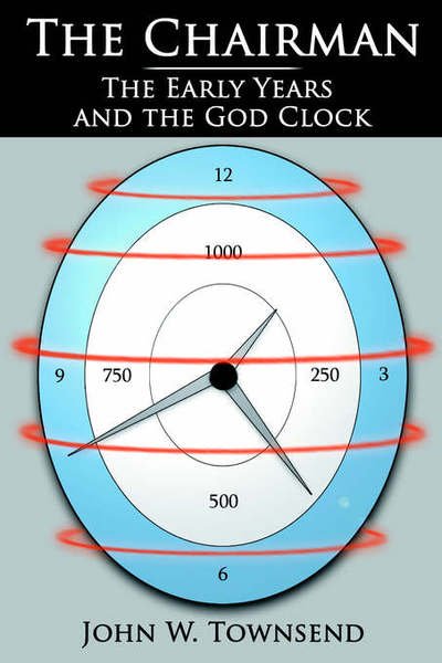 John W Townsend · The Chairman: the Early Years and the God Clock (Pocketbok) (2006)