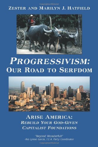 Cover for Zester Hatfield · Progressivism: Our Road to Serfdom: Arise America: Rebuild Your God-given Capitalist Foundations (Paperback Bog) (2010)