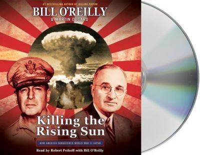 Cover for Bill O'Reilly · Killing the Rising Sun How America Vanquished World War II Japan (CD) (2016)