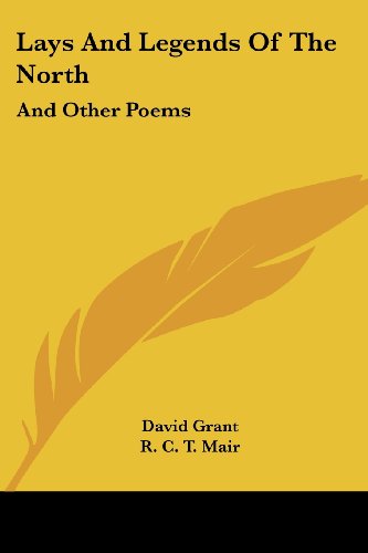 Cover for David Grant · Lays and Legends of the North: and Other Poems (Paperback Book) (2007)