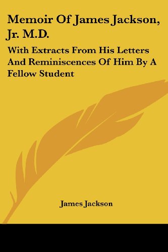 Cover for James Jackson · Memoir of James Jackson, Jr. M.d.: with Extracts from His Letters and Reminiscences of Him by a Fellow Student (Paperback Book) (2007)