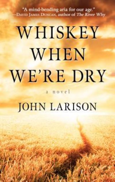 Cover for John Larison · Whiskey When We're Dry (Book) (2018)