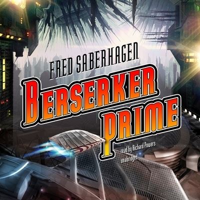 Berserker Prime - Fred Saberhagen - Music - Blackstone Publishing - 9781433230868 - 2012