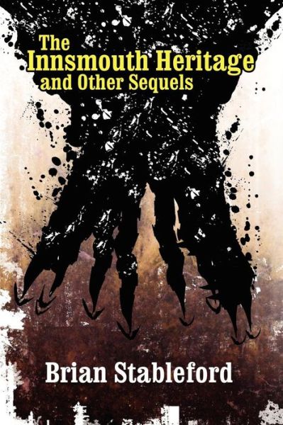 Cover for Stableford, Brian (Lecturer in Creative Writing, King Alfred's College, Winchester) · The Innsmouth Heritage and Other Sequels (Paperback Book) (2009)