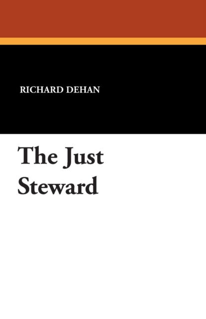 The Just Steward - Richard Dehan - Książki - Wildside Press - 9781434415868 - 23 sierpnia 2024