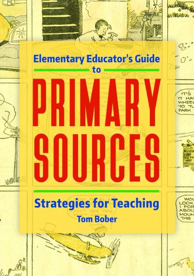 Cover for Bober, Tom (Elementary librarian, USA) · Elementary Educator's Guide to Primary Sources: Strategies for Teaching (Paperback Book) (2018)