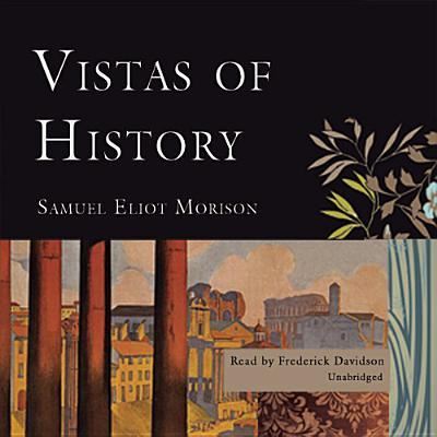 Vistas of History - Samuel Eliot Morison - Music - Blackstone Audiobooks - 9781441712868 - June 1, 2013