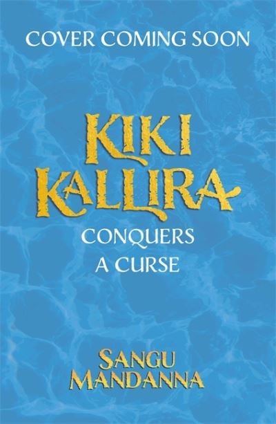 Kiki Kallira Conquers a Curse: Book 2 - Kiki Kallira - Sangu Mandanna - Livros - Hachette Children's Group - 9781444964868 - 26 de maio de 2022
