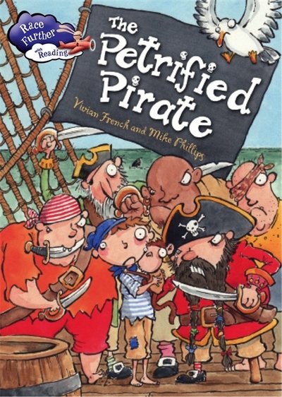 Race Further with Reading: The Petrified Pirate - Race Further with Reading - Vivian French - Bøger - Hachette Children's Group - 9781445149868 - 11. april 2017