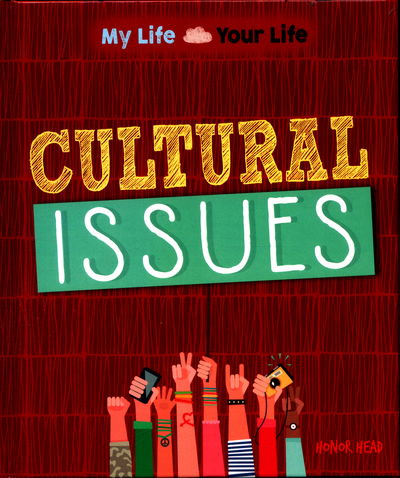 My Life, Your Life: Cultural Issues - My Life, Your Life - Honor Head - Książki - Hachette Children's Group - 9781445152868 - 11 maja 2017