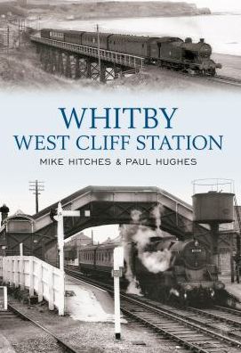 Cover for Mike Hitches · Whitby West Cliff Station (Paperback Book) (2011)