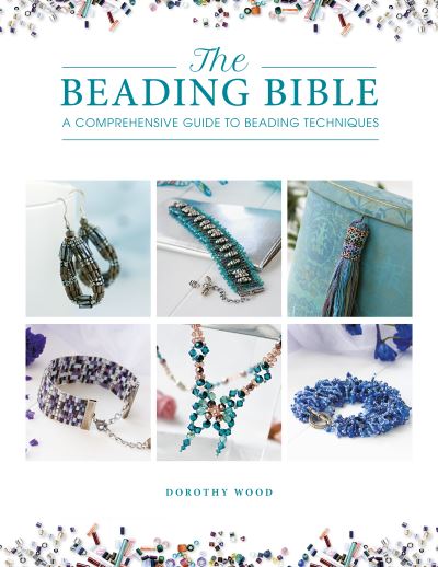 Cover for Wood, Dorothy (Author) · The Beading Bible: The Essential Guide to Beads and Beading Techniques (Paperback Book) (2021)