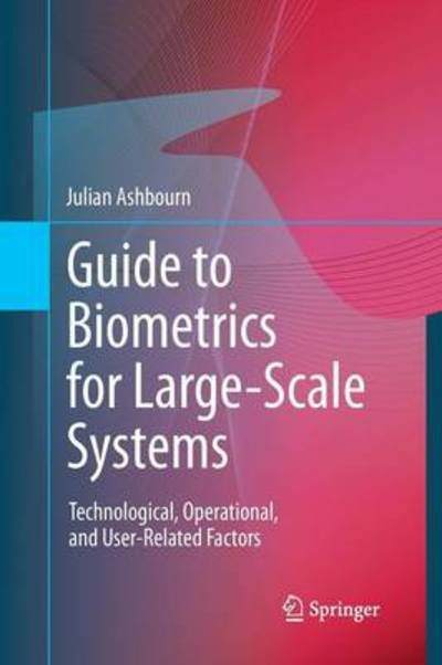 Cover for Julian Ashbourn · Guide to Biometrics for Large-Scale Systems: Technological, Operational, and User-Related Factors (Pocketbok) [2011 edition] (2014)