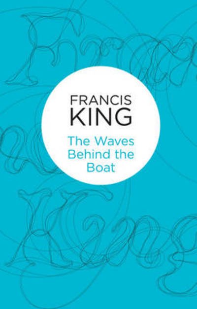 Cover for Francis King · Waves Behind the Boat (N/A) (2013)