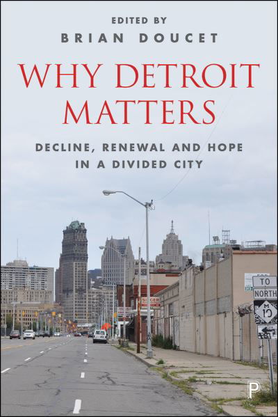 Cover for Why Detroit Matters: Decline, Renewal and Hope in a Divided City (Hardcover Book) (2017)