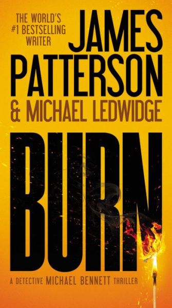 Burn - James Patterson - Books - Grand Central Publishing - 9781455515868 - December 15, 2015