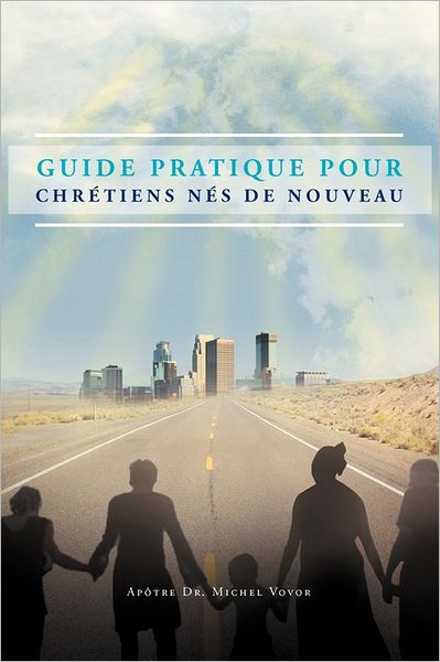 Cover for Apotre Michel Vovor · Guide Pratique Pour Chretiens Nes De Nouveau (Paperback Book) (2011)