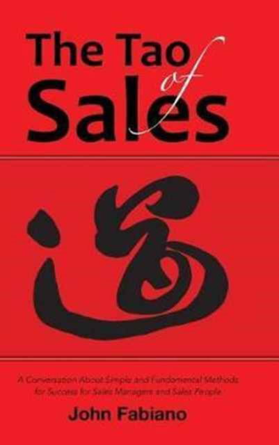 The Tao of Sales - John Fabiano - Books - Abbott Press - 9781458220868 - March 14, 2017