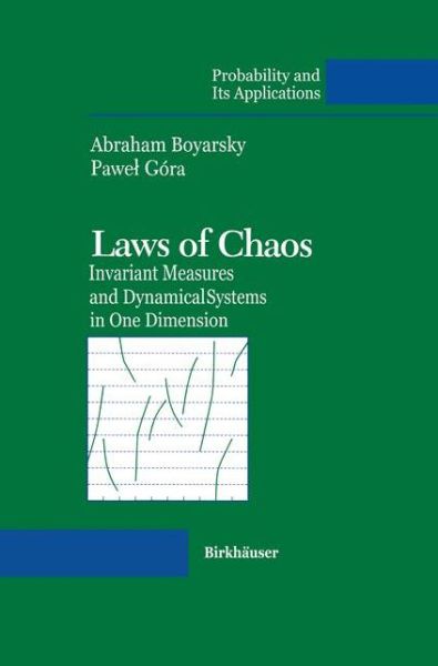 Cover for Abraham Boyarsky · Laws of Chaos: Invariant Measures and Dynamical Systems in One Dimension - Probability and Its Applications (Paperback Book) [Softcover Reprint of the Original 1st Ed. 1997 edition] (2012)