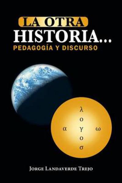 Cover for Jorge Landaverde Trejo · La Otra Historia... Pedagogia Y Discurso (Paperback Book) (2013)