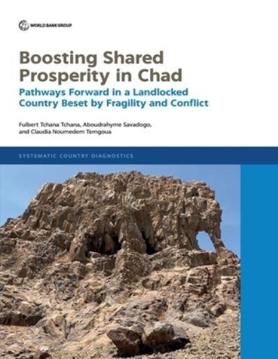 Cover for Fulbert Tchana Tchana · Boosting Shared Prosperity in Chad: Pathways Forward in a Landlocked Country Beset by Fragility and Conflict - Systematic Country Diagnostic (Taschenbuch) (2023)