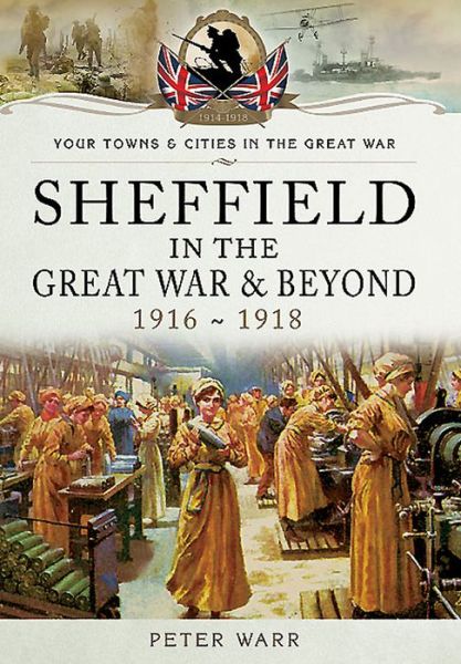 Cover for Peter Warr · Sheffield in the Great War and Beyond: 1916 - 1918 (Paperback Book) (2015)