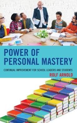 Cover for Rolf Arnold · Power of Personal Mastery: Continual Improvement for School Leaders and Students (Gebundenes Buch) (2017)